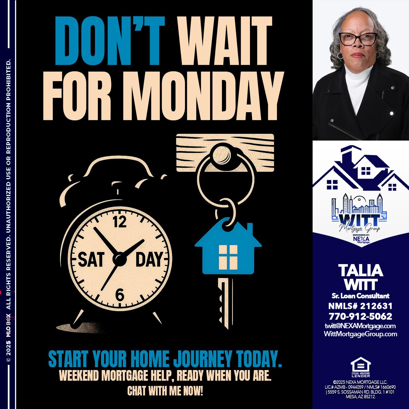 DONT WAIT FOR MONDAY - Talia Witt -Sr Loan Consultant